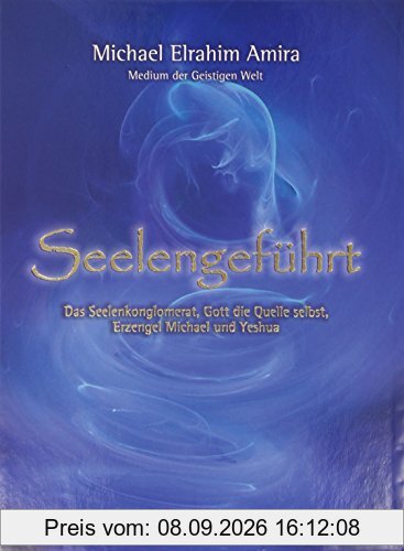 Seelengeführt: Das Seelenkonglomerat, Gott die Quelle selbst, Erzengel Michael und Yeshua