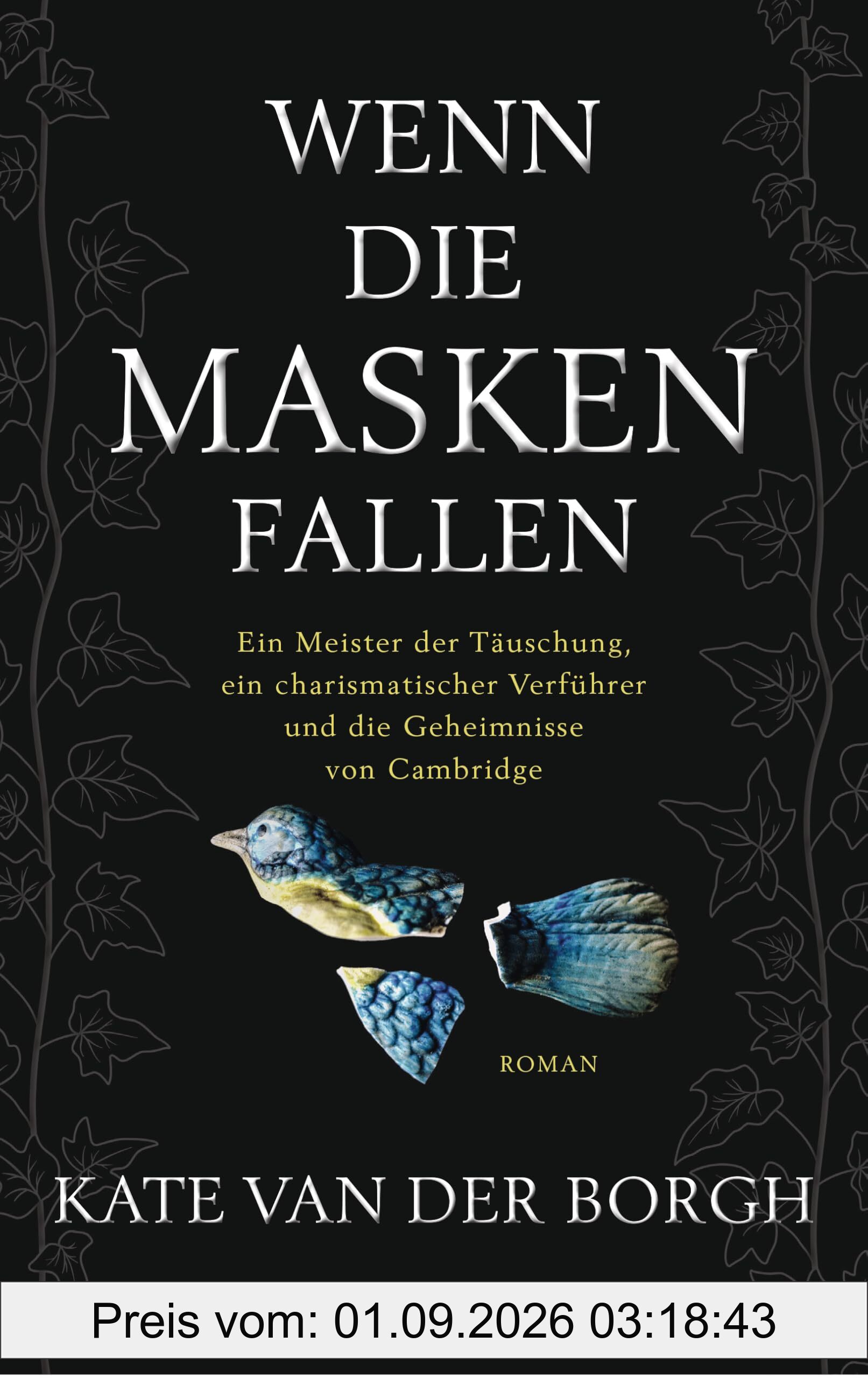 Wenn die Masken fallen: Ein Meister der Täuschung, ein charismatischer Verführer und die Geheimnisse von Cambridge - Roman