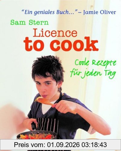 Licence to cook. Coole Rezepte für jeden Tag
