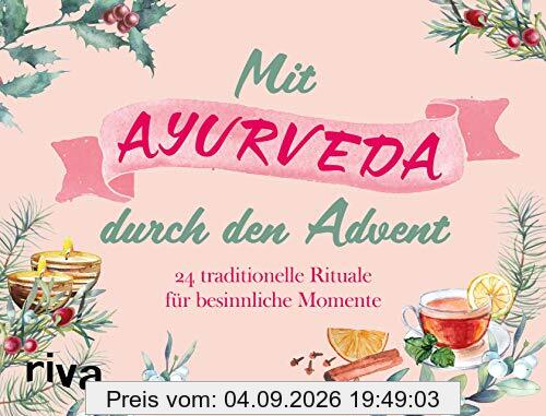 Mit Ayurveda durch den Advent: 24 traditionelle Rituale für besinnliche Momente. Mit Seiten zum Auftrennen