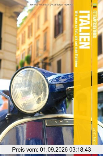 Fettnäpfchenführer Italien: Wie man so tut, als sei man Italiener