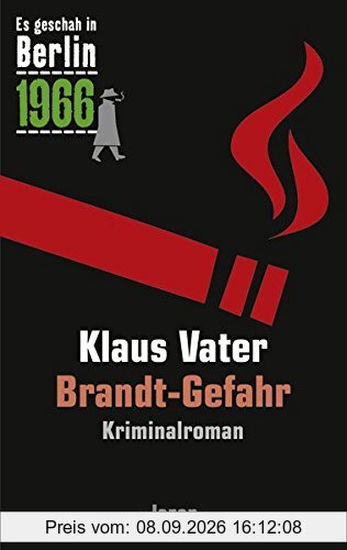 Brandt-Gefahr: Der 29. Kappe-Fall. Kriminalroman (Es geschah in Berlin 1966)