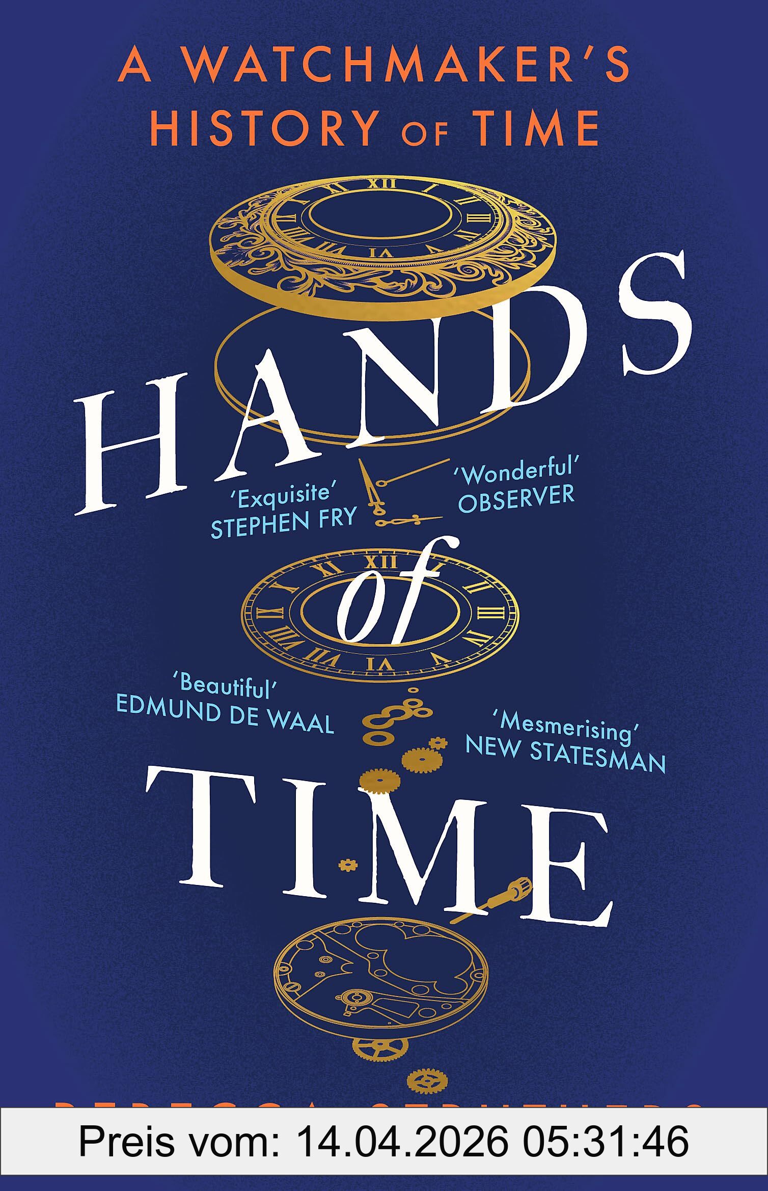 Rebecca Struthers Hands Of Time, A Watchmaker's History Of Time. 'An Exquisite Book' - Stephen Fry