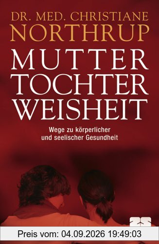 Mutter-Tochter-Weisheit: Wege zu körperlicher und seelischer Gesundheit