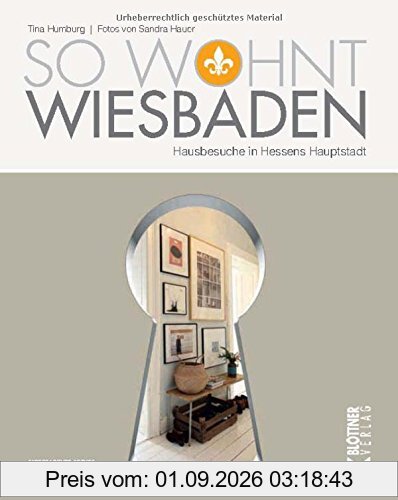So wohnt Wiesbaden: Hausbesuche in Hessens Hauptstadt