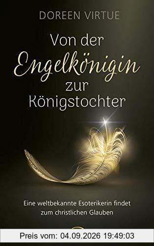Von der Engelkönigin zur Königstochter: Eine weltbekannte Esoterikerin findet zum christlichen Glauben