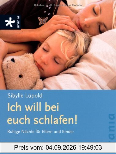 Ich will bei euch schlafen!: Ruhige Nächte für Eltern und Kinder