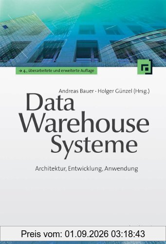 Data-Warehouse-Systeme: Architektur, Entwicklung, Anwendung