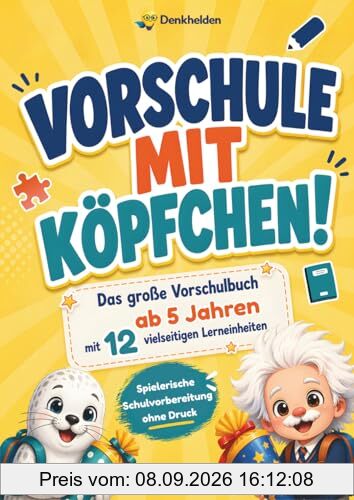 Vorschule mit Köpfchen! Das große Vorschulbuch ab 5 Jahren mit 12 vielseitigen Lerneinheiten - Vorschulheft für Mädchen & Jungen - Spielerische Schulvorbereitung ohne Druck