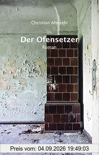 Der Ofensetzer: Roman