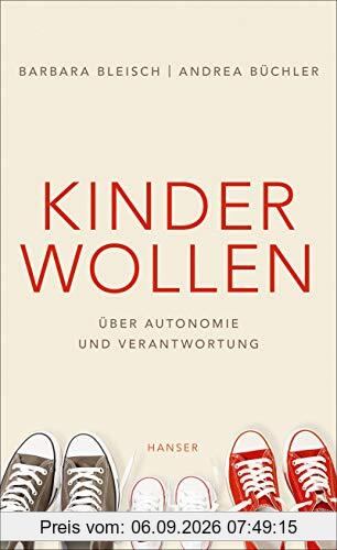 Kinder wollen: Über Autonomie und Verantwortung