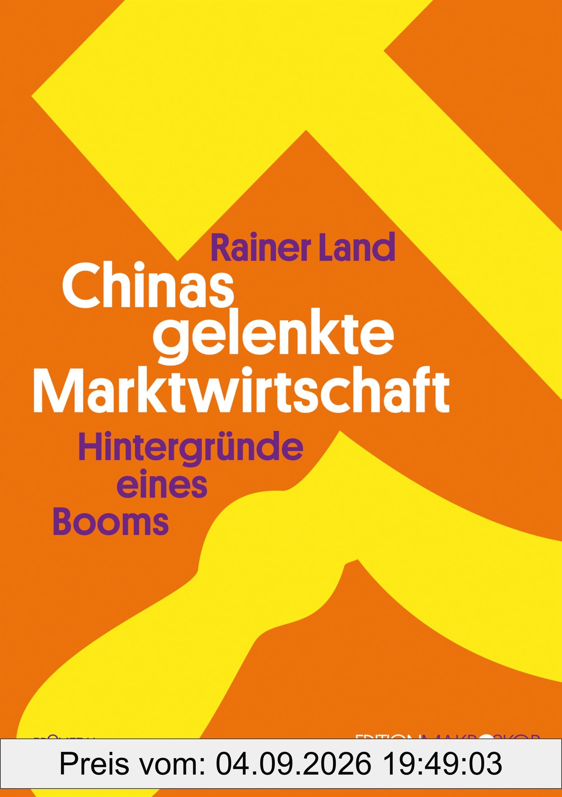 Chinas gelenkte Marktwirtschaft: Hintergründe eines Booms (Edition Makroskop)