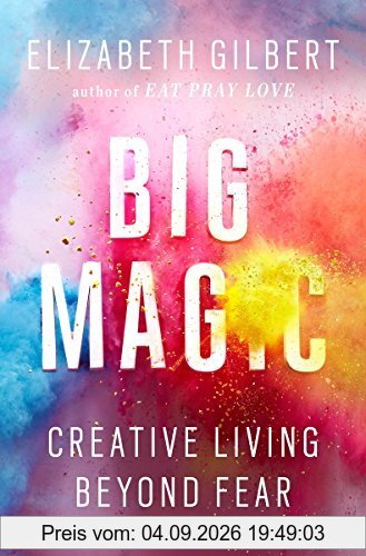 Big Magic: Creative Living Beyond Fear