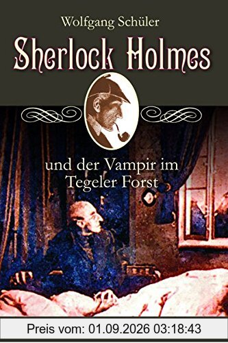 Sherlock Holmes und der Vampir im Tegeler Forst (KBV-Krimi)