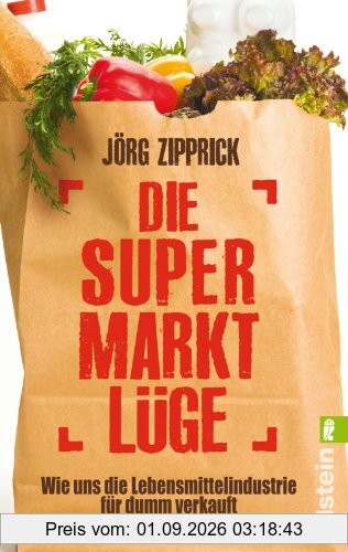 Die Supermarkt-Lüge: Wie uns die Lebensmittelindustrie für dumm verkauft