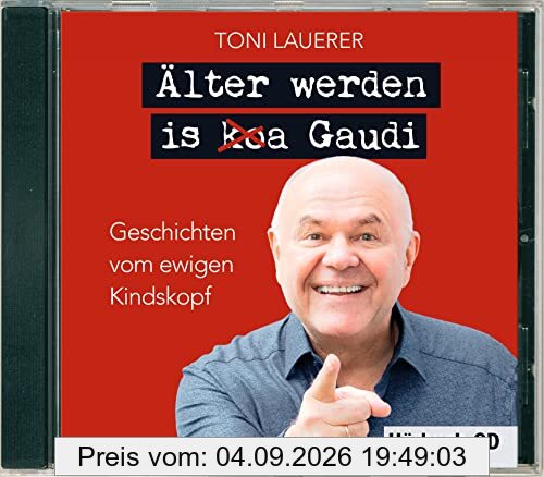 Älter werden is (ko)a Gaudi: Geschichten vom ewigen Kindskopf