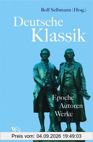 Deutsche Klassik. Epoche - Autoren - Werk