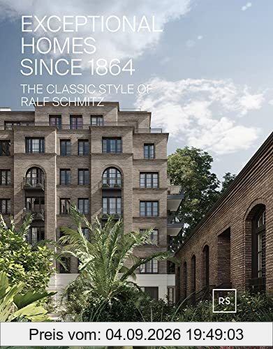 Exceptional Homes Since 1864 The Classic Style of Ralf Schmitz : Vol 2