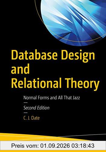 Database Design and Relational Theory: Normal Forms and All That Jazz