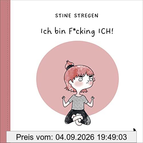 Ich bin F*cking ICH!: Situationen, die jedes Mädchen im Teenager-Alter kennt, als witziger Comic - ab 12 Jahren