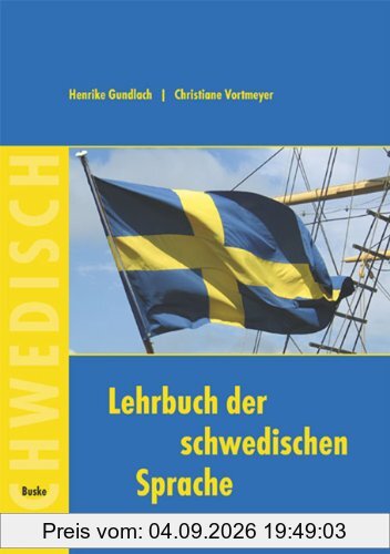 Lehrbuch der schwedischen Sprache: Für Anfänger