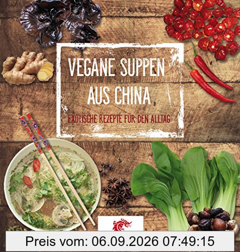 Suppen aus China: Vegane Rezepte für den Alltag