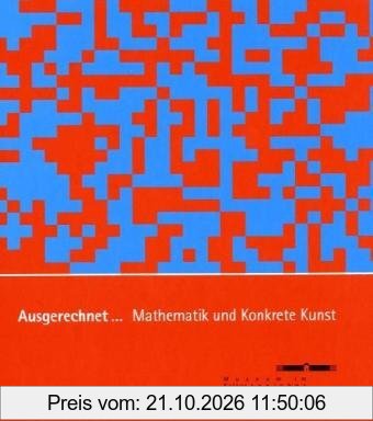 Ausgerechnet... Mathematik und Konkrete Kunst