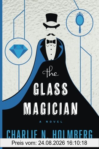 Holmberg, Charlie N. The Glass Magician (The Paper Magician Series, Band 2)