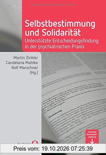 Selbstbestimmung und Solidarität: Unterstützte Entscheidungsfindung in der psychiatrischen Praxis (Fachwissen)