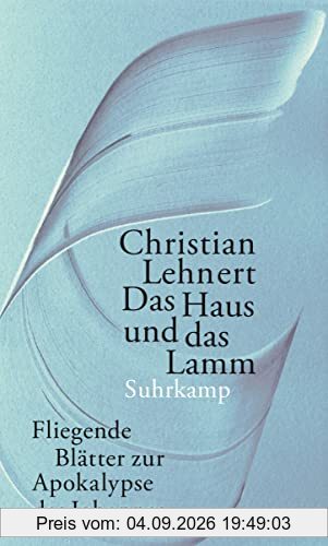 Das Haus und das Lamm: Fliegende Blätter zur Apokalypse des Johannes