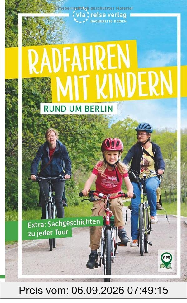 Radfahren mit Kindern rund um Berlin: 22 familienfreundliche Touren (via reise radtour)