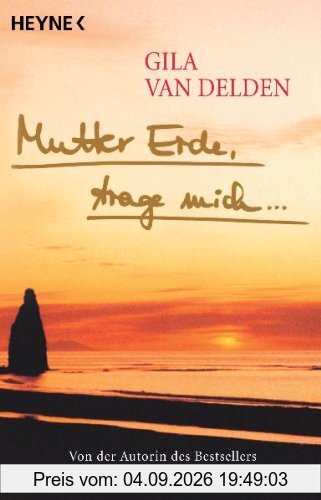 Mutter Erde, trage mich ...