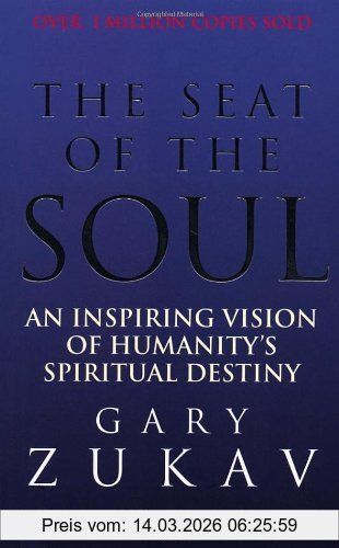 Gary Zukav The Seat Of The Soul, An Inspiring Vision Of Humanity's Spiritual Destiny