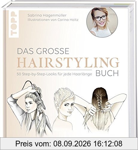 Das große Hairstyling-Buch: Alle Grundtechniken und 50 fantastische Looks für das perfekte Styling zuhause. Inkl. 13 Video-Tutorials