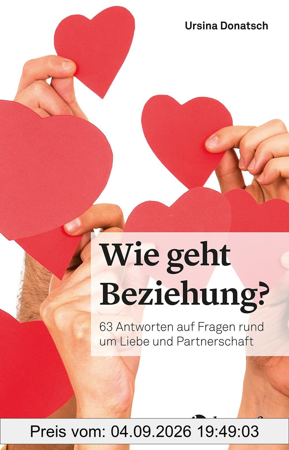 Wie geht Beziehung?: 63 Antworten auf Fragen rund um Liebe und Partnerschaft