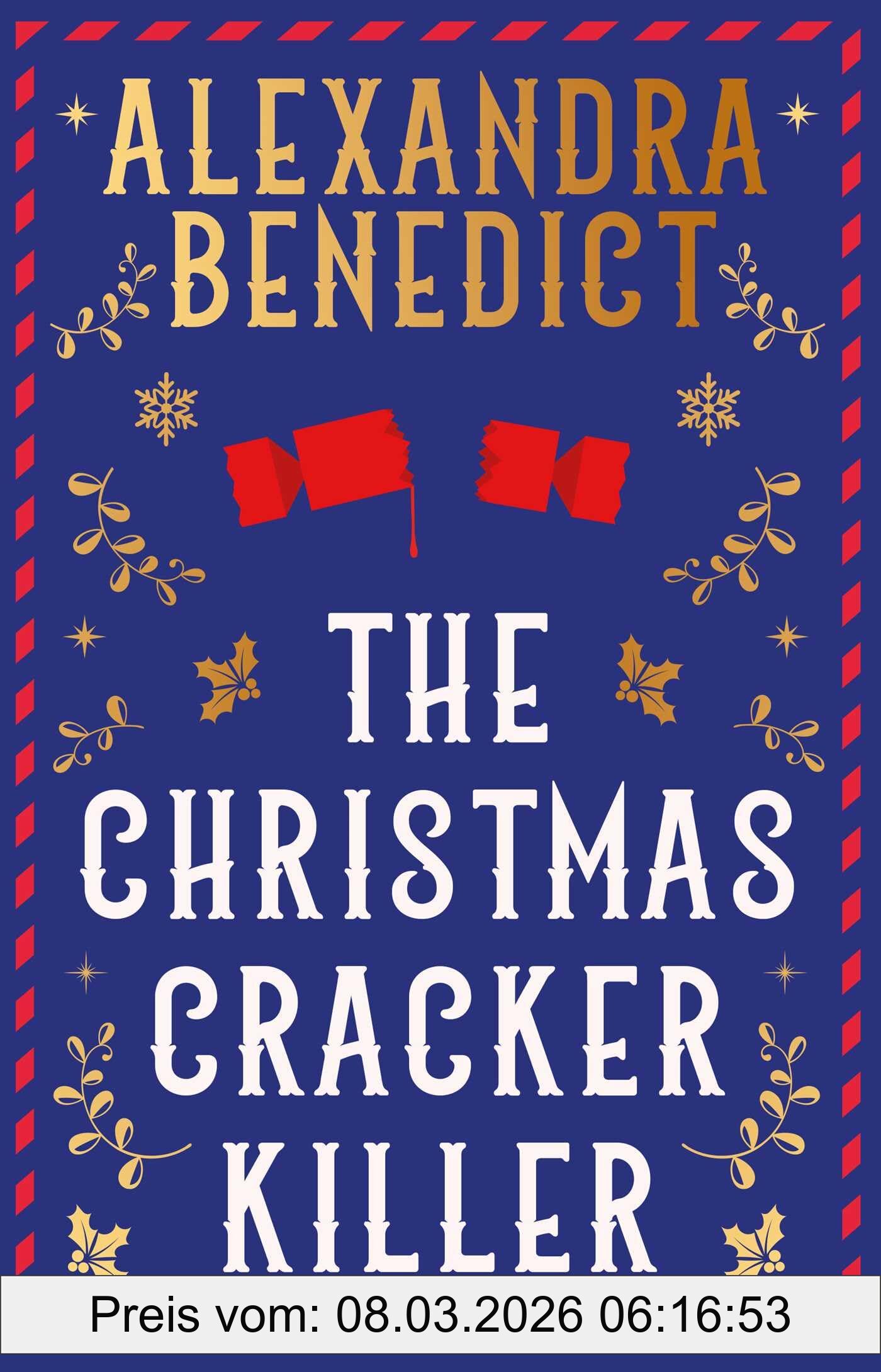 Alexandra Benedict The Christmas Cracker Killer, The New Fiendishly Clever Christmas Mystery From The Bestselling Author Of Murder On The Christmas Express