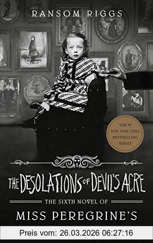 Ransom Riggs The Desolations Of Devil's Acre (Miss Peregrine's Peculiar Children, 6, Band 6)