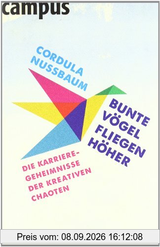 Bunte Vögel fliegen höher: Die Karriere-Geheimnisse der kreativen Chaoten