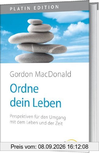 Ordne dein Leben: Perspektiven für den Umgang mit dem Leben und der Zeit