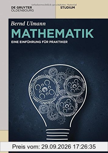Mathematik: Eine Einführung für Praktiker (De Gruyter Studium)