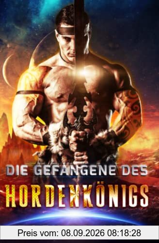 Die Gefangene des Hordenkönigs (Die Hordenkönige von Dakkar, Band 1)