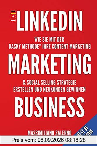 LinkedIn Marketing Business: Wie Sie mit der „DASKY Methode“ Ihre Content Marketing & Social Selling Strategie erstellen und Neukunden gewinnen
