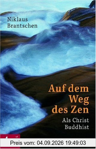 Auf dem Weg des Zen: Als Christ Buddhist