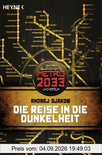 Die Reise in die Dunkelheit: METRO 2033-Universum-Roman