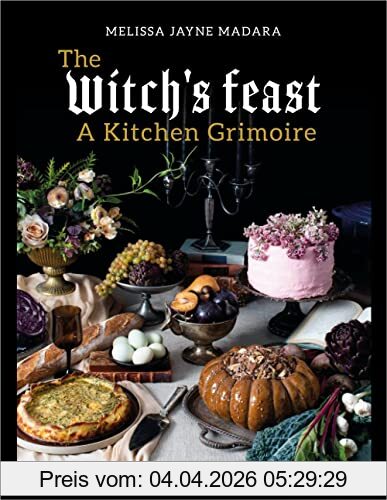 Melissa Madara The Witch's Feast, A Kitchen Grimoire