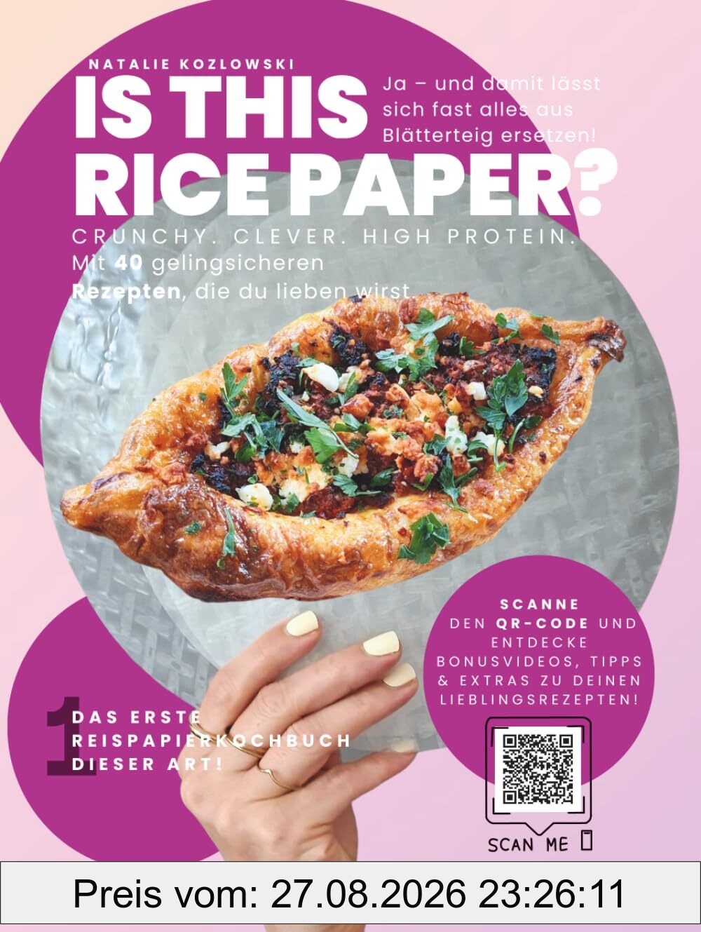 Is this rice paper? Ja – und damit lässt sich fast alles aus Blätterteig ersetzen!: Crunchy. Clever. High Protein. Mit 40 gelingsicheren Rezepten, die ... erste Reispapier-Kochbuch dieser Art!