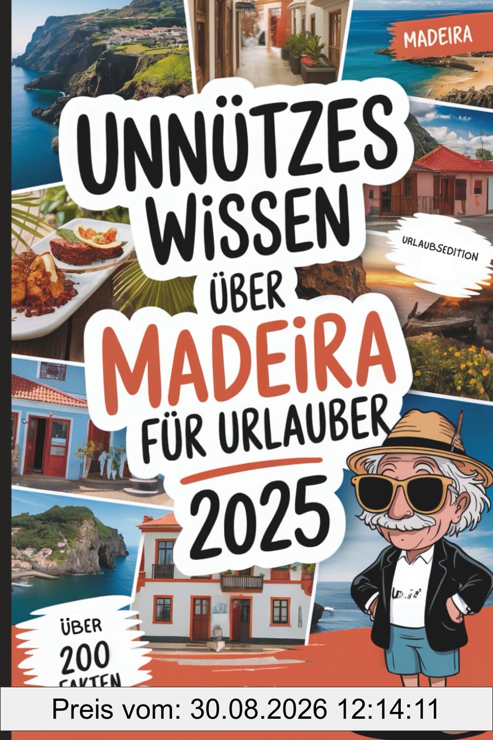 Unnützes Wissen über Madeira für Urlauber: Über 200 schräge und überraschende Fakten – das perfekte Geschenk für Madeira-Fans und Urlauber