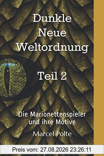 Dunkle Neue Weltordnung. Teil 2: Die Marionettenspieler und ihre Motive