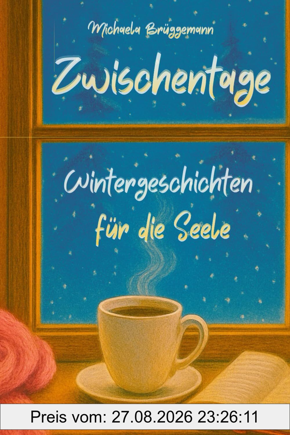 Zwischentage: Wintergeschichten für die Seele (Jahreszeitenreihe: Geschichten für die Seele, Band 1)