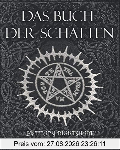 Das Buch Der Schatten: Hexenmagie: Weiße Magie, Liebeszauber, Schwarzen Magie, Buch der Zaubersprüche